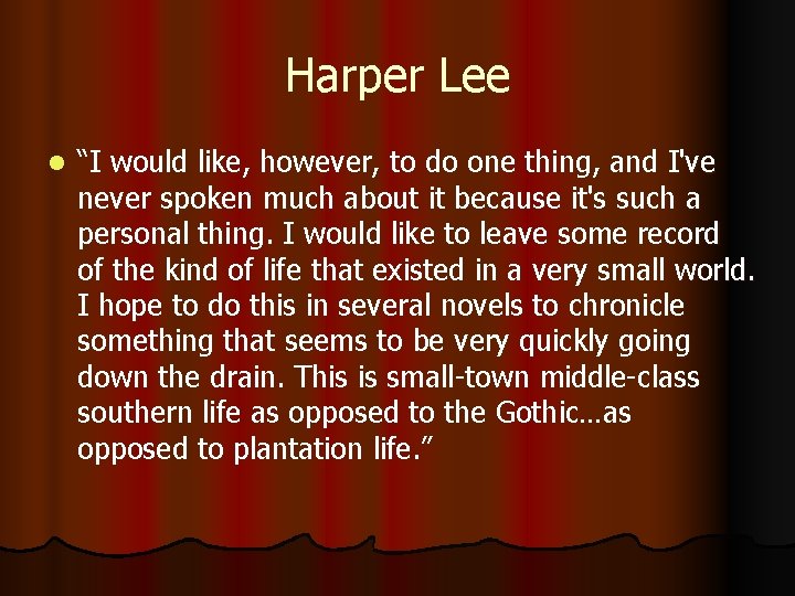 Harper Lee l “I would like, however, to do one thing, and I've never