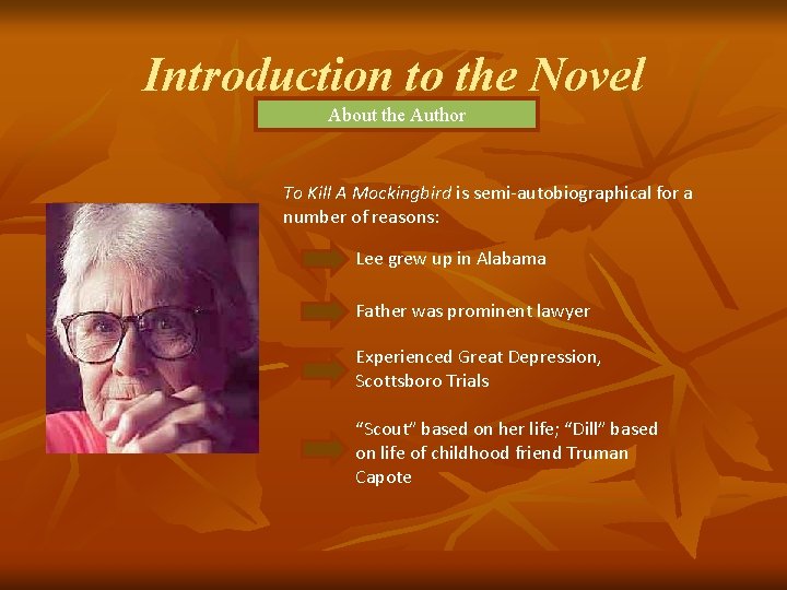 Introduction to the Novel About the Author To Kill A Mockingbird is semi-autobiographical for