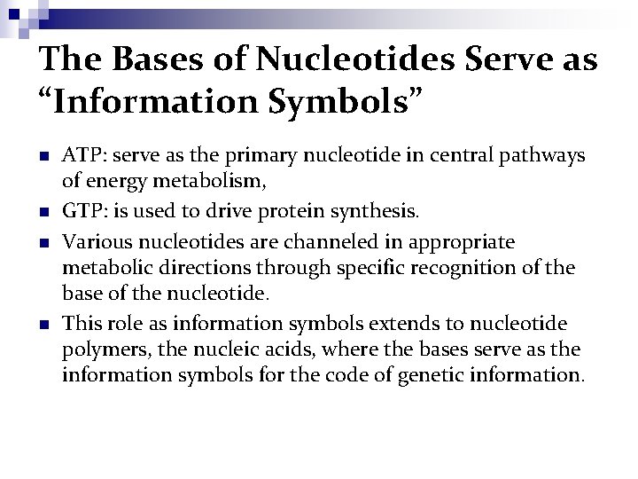 The Bases of Nucleotides Serve as “Information Symbols” n n ATP: serve as the