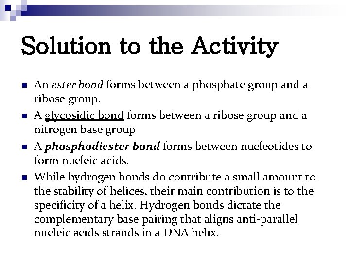 Solution to the Activity n n An ester bond forms between a phosphate group