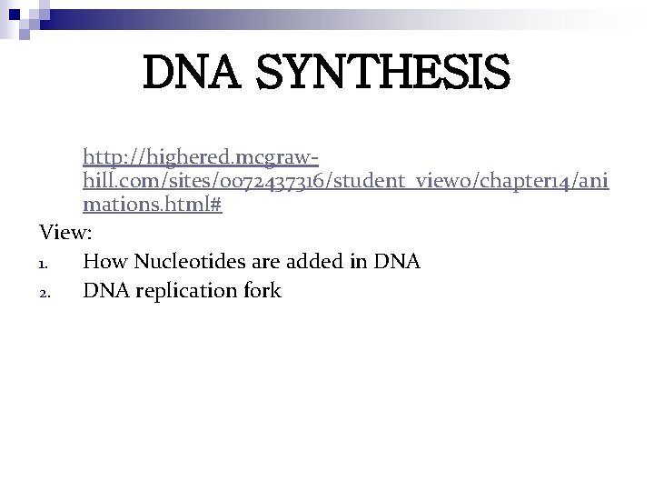 DNA SYNTHESIS http: //highered. mcgrawhill. com/sites/0072437316/student_view 0/chapter 14/ani mations. html# View: 1. How Nucleotides