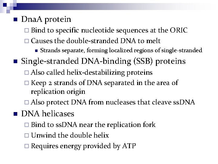 n Dna. A protein ¨ Bind to specific nucleotide sequences at the ORIC ¨