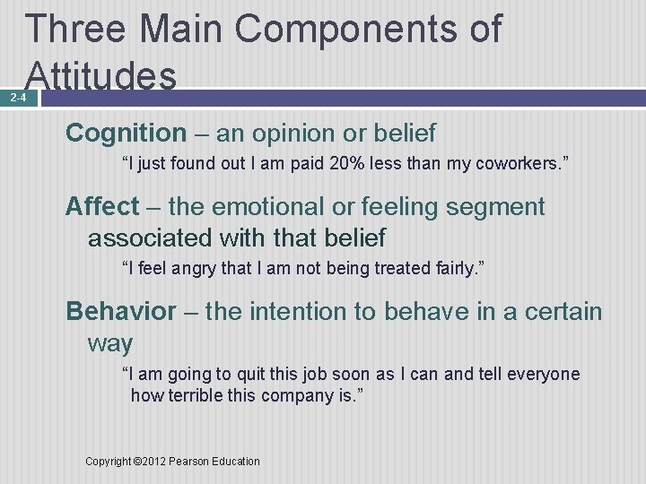 Three Main Components of Attitudes 2 -4 Cognition – an opinion or belief “I