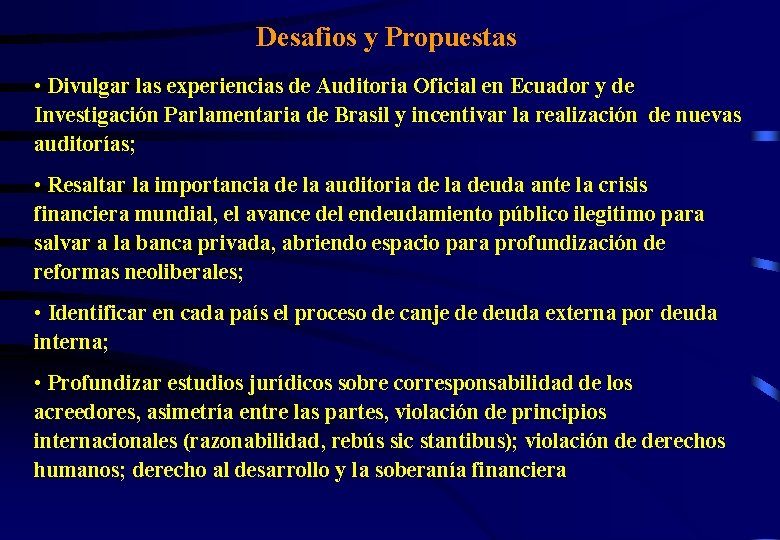 Desafios y Propuestas • Divulgar las experiencias de Auditoria Oficial en Ecuador y de