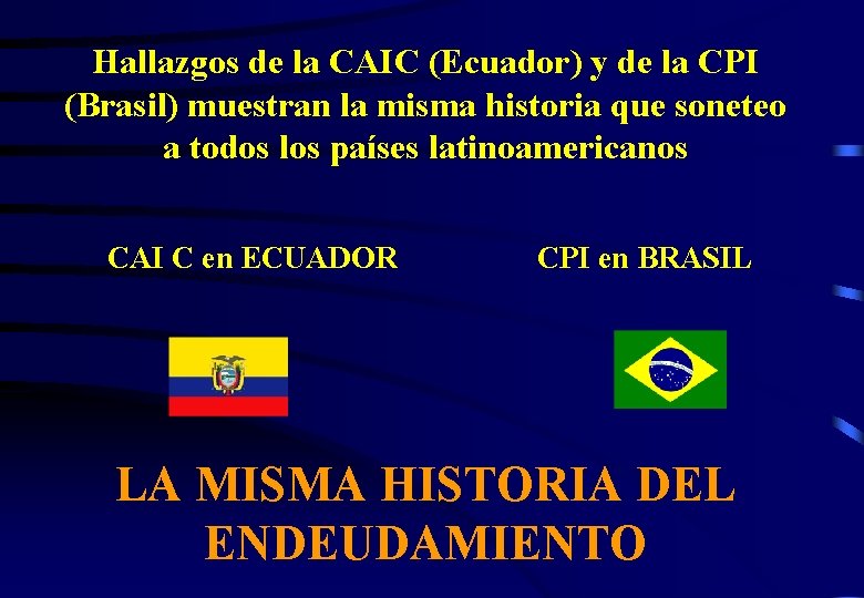 Hallazgos de la CAIC (Ecuador) y de la CPI (Brasil) muestran la misma historia