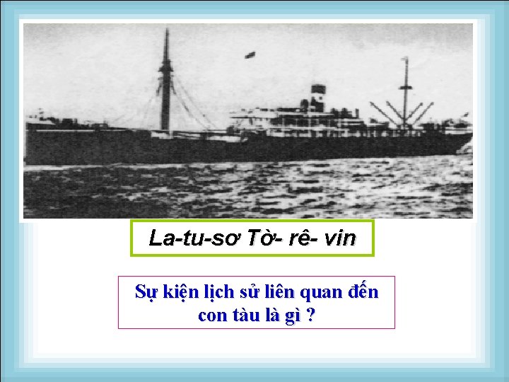 La-tu-sơ Tờ- rê- vin Sự kiện lịch sử liên quan đến con tàu là