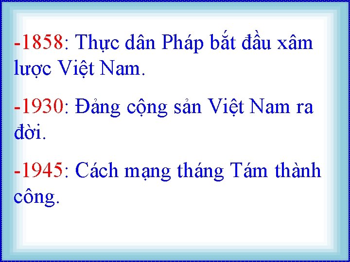 -1858: Thực dân Pháp bắt đầu xâm lược Việt Nam. -1930: Đảng cộng sản