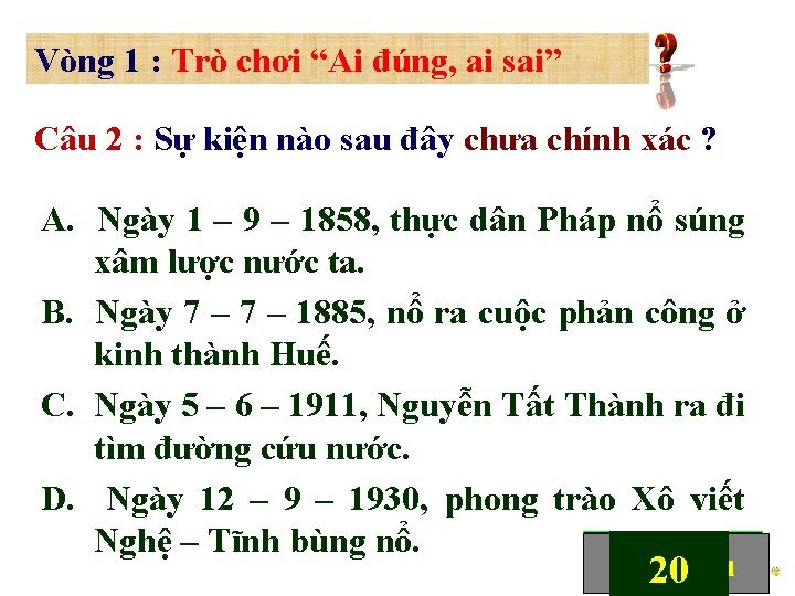 Vòng 1 : Trò chơi “Ai đúng, ai sai” Câu 2 : Sự kiện