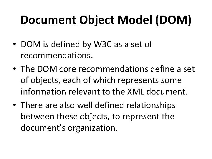 Document Object Model (DOM) • DOM is defined by W 3 C as a