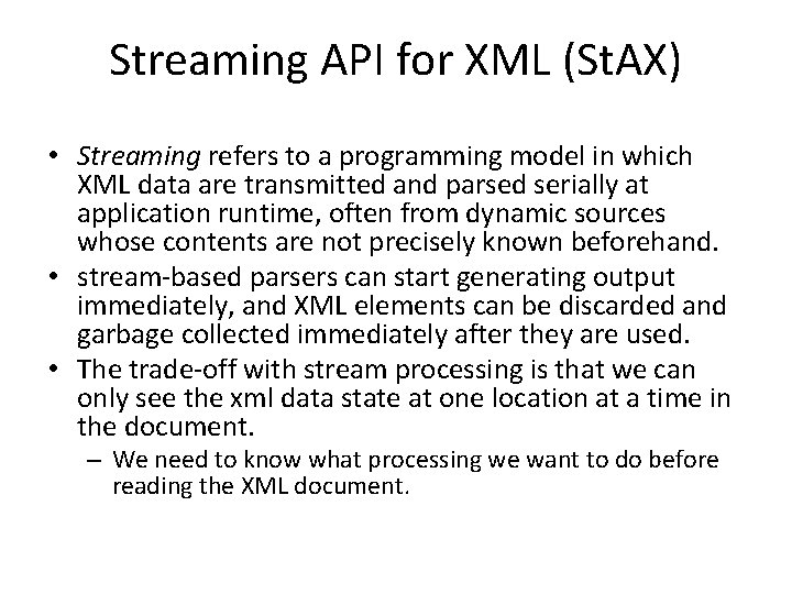Streaming API for XML (St. AX) • Streaming refers to a programming model in Streaming API for XML (St. AX) • Streaming refers to a programming model in