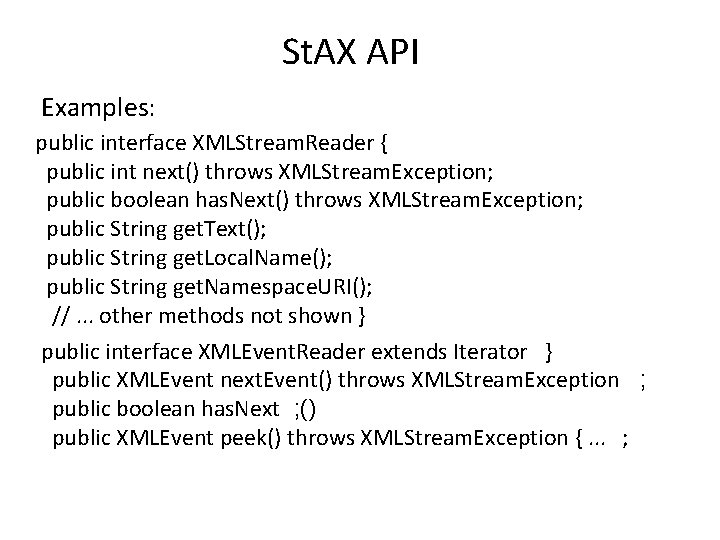 St. AX API Examples: public interface XMLStream. Reader { public int next() throws XMLStream.