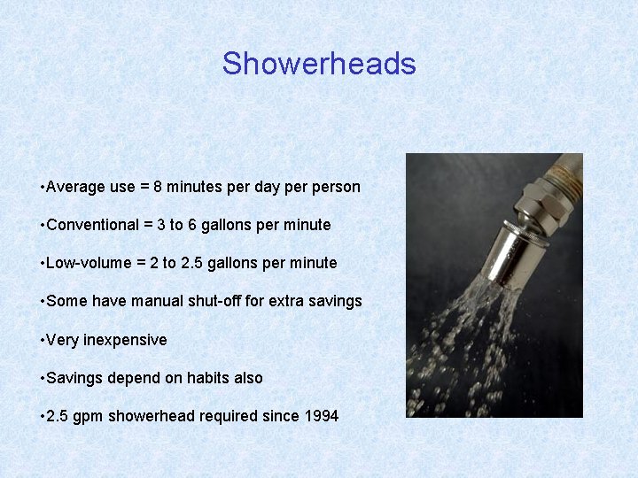 Showerheads • Average use = 8 minutes per day person • Conventional = 3