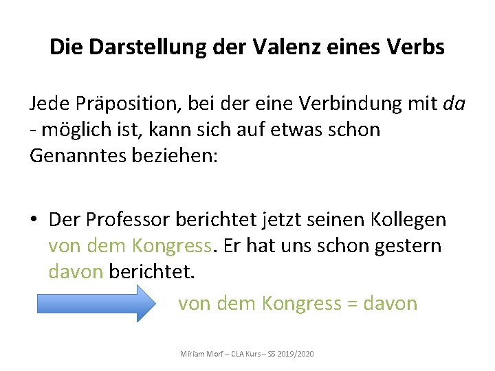 Die Darstellung der Valenz eines Verbs Jede Präposition, bei der eine Verbindung mit da