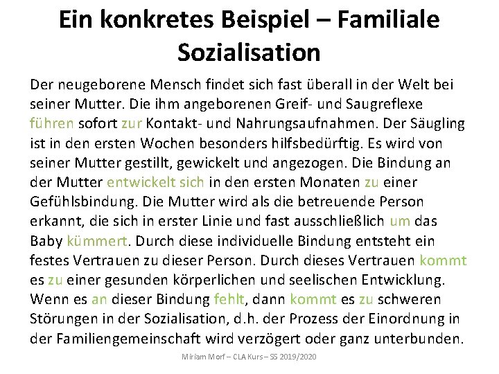 Ein konkretes Beispiel – Familiale Sozialisation Der neugeborene Mensch findet sich fast überall in