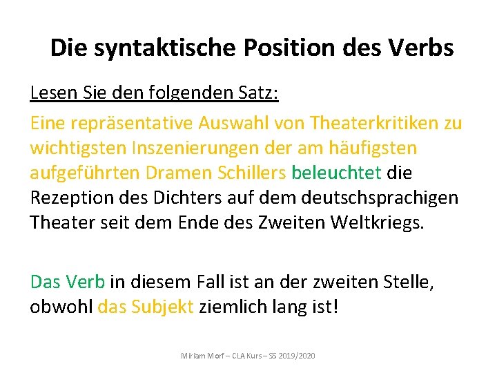 Die syntaktische Position des Verbs Lesen Sie den folgenden Satz: Eine repräsentative Auswahl von