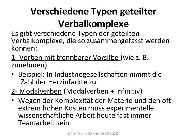 Verschiedene Typen geteilter Verbalkomplexe Es gibt verschiedene Typen der geteilten Verbalkomplexe, die so zusammengefasst