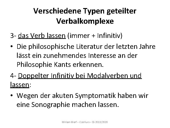 Verschiedene Typen geteilter Verbalkomplexe 3 - das Verb lassen (immer + Infinitiv) • Die