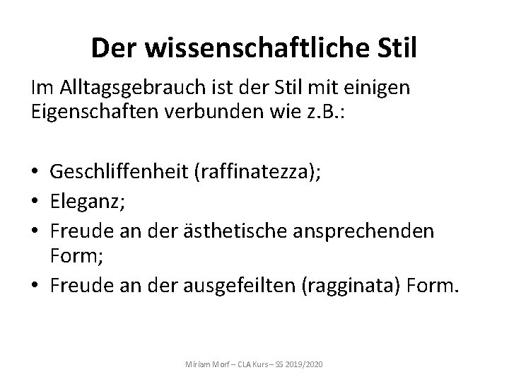 Der wissenschaftliche Stil Im Alltagsgebrauch ist der Stil mit einigen Eigenschaften verbunden wie z.