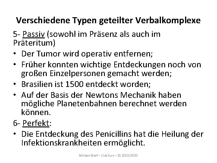 Verschiedene Typen geteilter Verbalkomplexe 5 - Passiv (sowohl im Präsenz als auch im Präteritum)