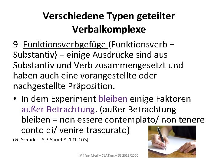 Verschiedene Typen geteilter Verbalkomplexe 9 - Funktionsverbgefüge (Funktionsverb + Substantiv) = einige Ausdrücke sind