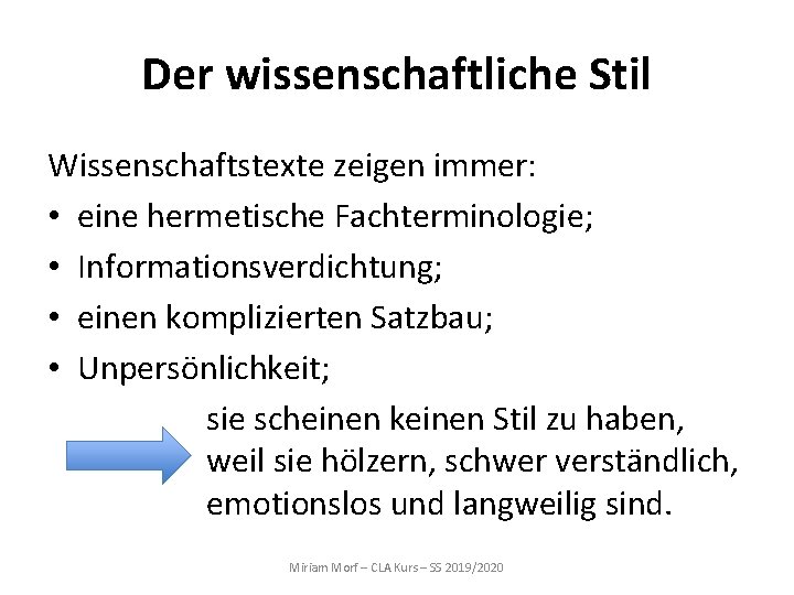 Der wissenschaftliche Stil Wissenschaftstexte zeigen immer: • eine hermetische Fachterminologie; • Informationsverdichtung; • einen