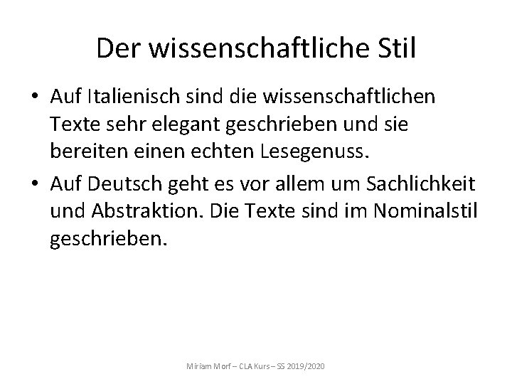 Der wissenschaftliche Stil • Auf Italienisch sind die wissenschaftlichen Texte sehr elegant geschrieben und