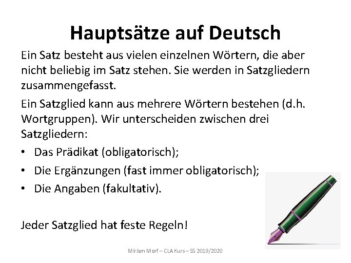 Hauptsätze auf Deutsch Ein Satz besteht aus vielen einzelnen Wörtern, die aber nicht beliebig