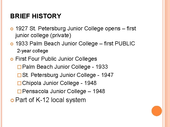 BRIEF HISTORY 1927 St. Petersburg Junior College opens – first junior college (private) 1933