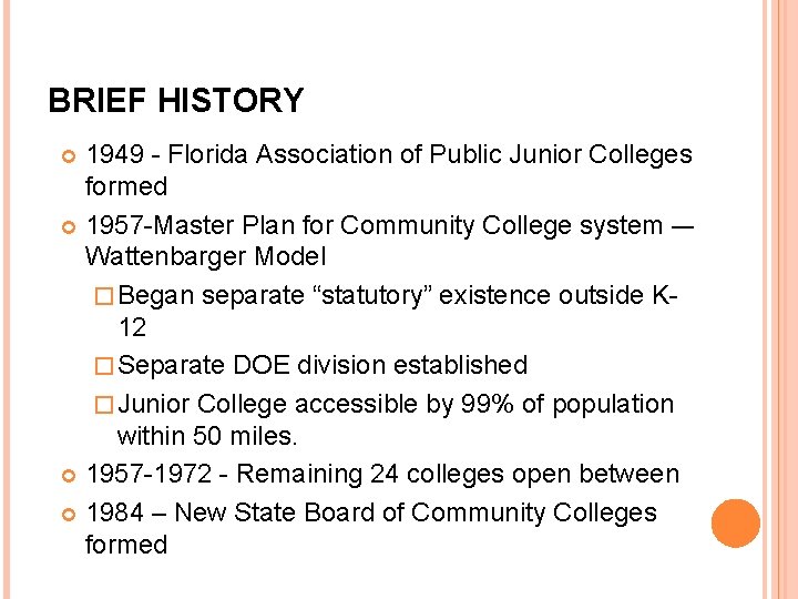 BRIEF HISTORY 1949 - Florida Association of Public Junior Colleges formed 1957 -Master Plan