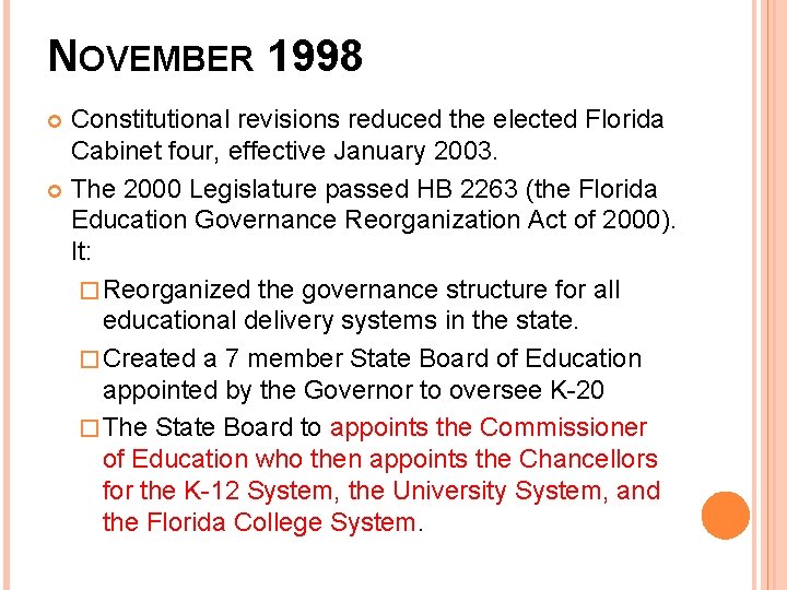 NOVEMBER 1998 Constitutional revisions reduced the elected Florida Cabinet four, effective January 2003. The