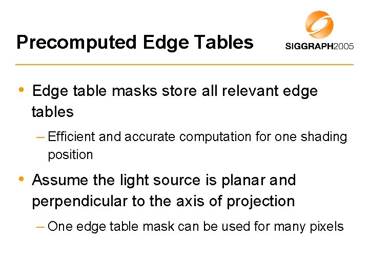 Precomputed Edge Tables • Edge table masks store all relevant edge tables – Efficient