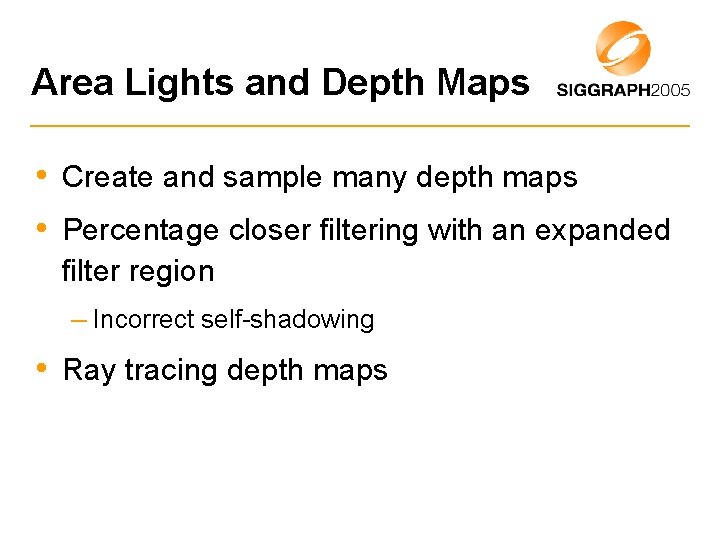 Area Lights and Depth Maps • Create and sample many depth maps • Percentage