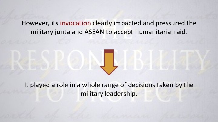 However, its invocation clearly impacted and pressured the military junta and ASEAN to accept