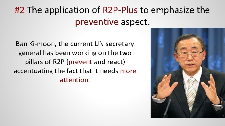 #2 The application of R 2 P-Plus to emphasize the preventive aspect. Ban Ki-moon,