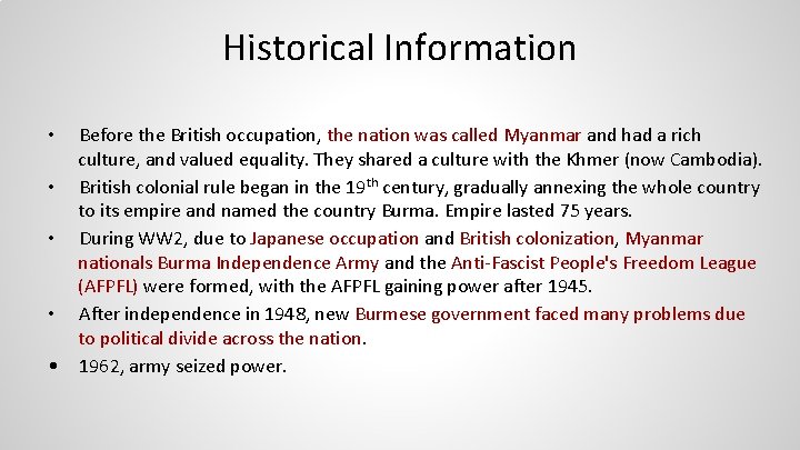 Historical Information Before the British occupation, the nation was called Myanmar and had a