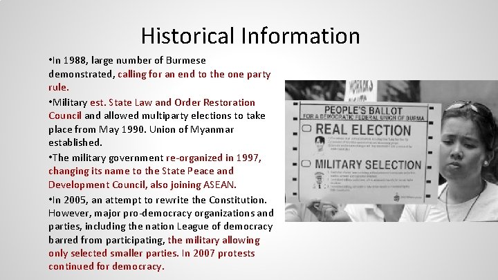 Historical Information • In 1988, large number of Burmese demonstrated, calling for an end