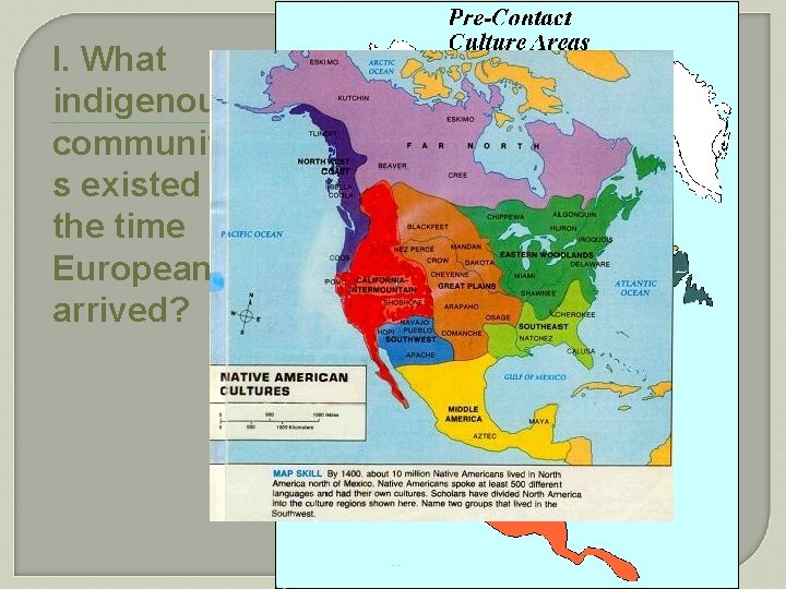I. What indigenous communitie s existed by the time Europeans arrived? 