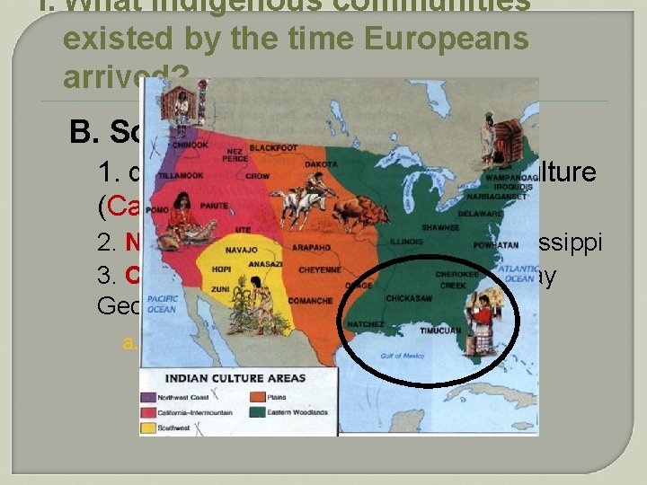 I. What indigenous communities existed by the time Europeans arrived? B. South 1. descendants