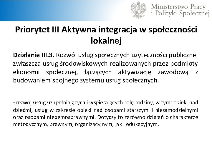 Priorytet III Aktywna integracja w społeczności lokalnej Działanie III. 3. Rozwój usług społecznych użyteczności