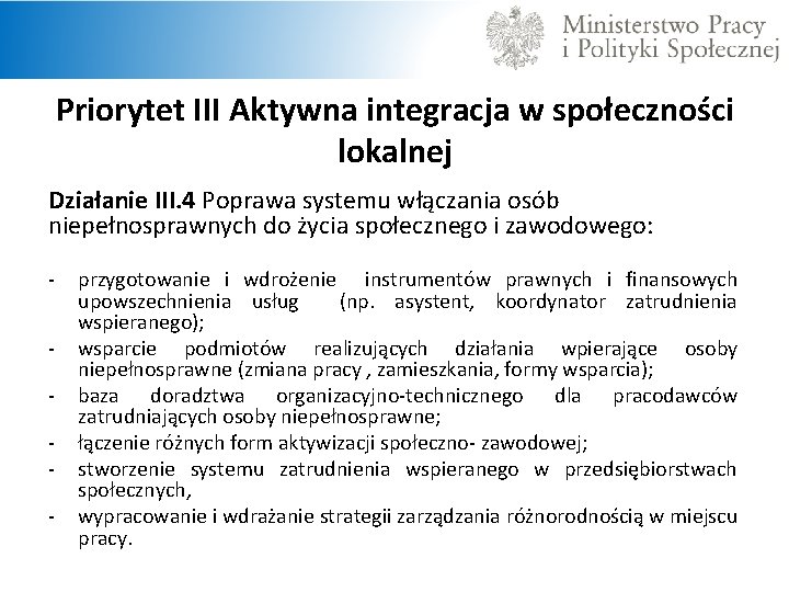 Priorytet III Aktywna integracja w społeczności lokalnej Działanie III. 4 Poprawa systemu włączania osób