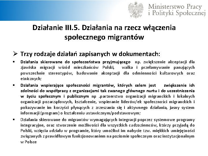 Działanie III. 5. Działania na rzecz włączenia społecznego migrantów Ø Trzy rodzaje działań zapisanych