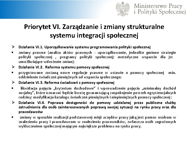 Priorytet VI. Zarządzanie i zmiany strukturalne systemu integracji społecznej Ø Działanie VI. 1. Uporządkowanie