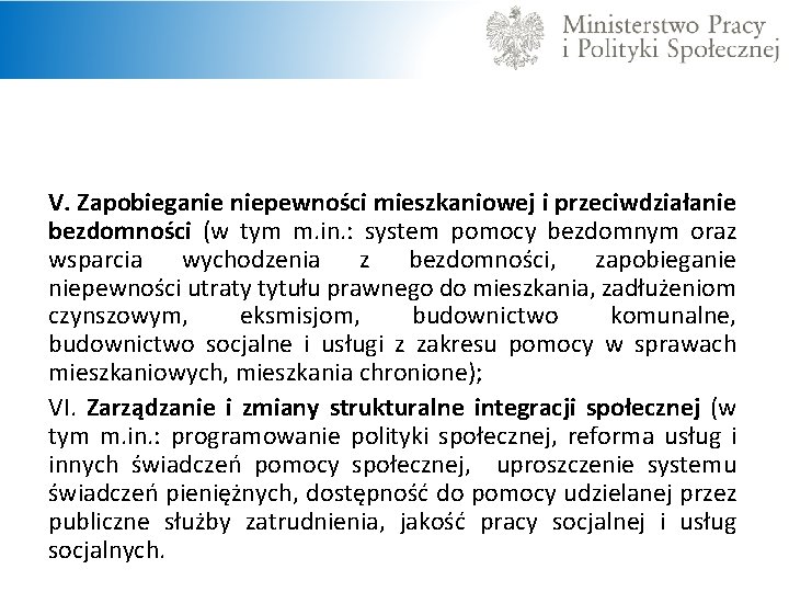 V. Zapobieganie niepewności mieszkaniowej i przeciwdziałanie bezdomności (w tym m. in. : system pomocy