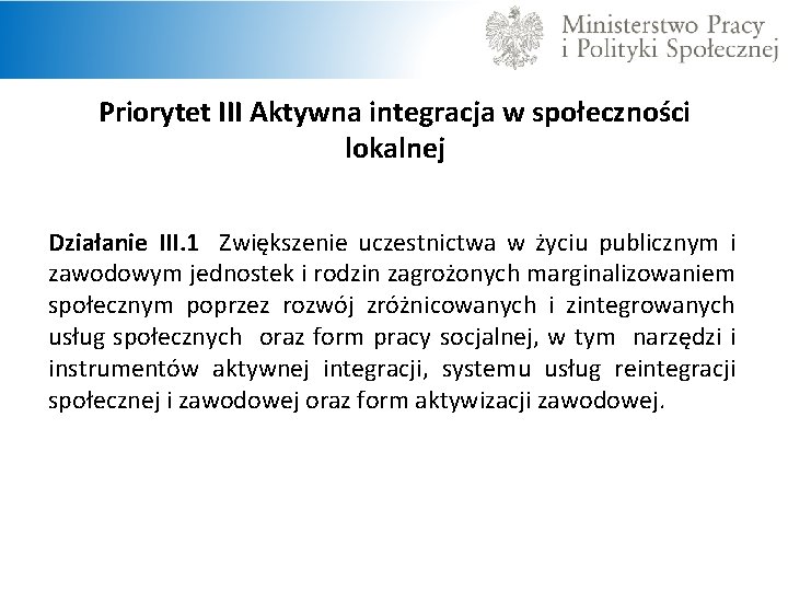 Priorytet III Aktywna integracja w społeczności lokalnej Działanie III. 1 Zwiększenie uczestnictwa w życiu