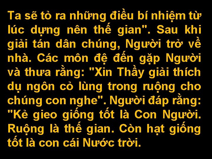 Ta sẽ tỏ ra những điều bí nhiệm từ lúc dựng nên thế gian".