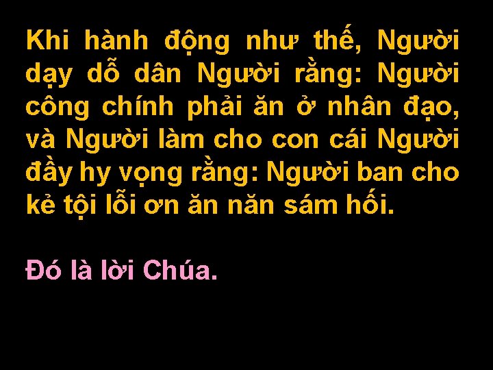 Khi hành động như thế, Người dạy dỗ dân Người rằng: Người công chính