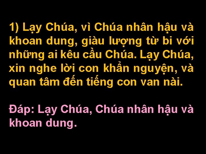 1) Lạy Chúa, vì Chúa nhân hậu và khoan dung, giàu lượng từ bi