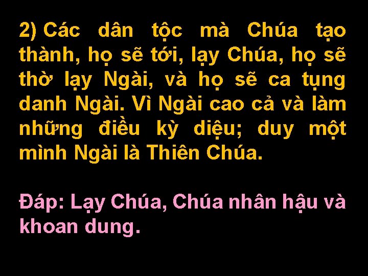 2) Các dân tộc mà Chúa tạo thành, họ sẽ tới, lạy Chúa, họ