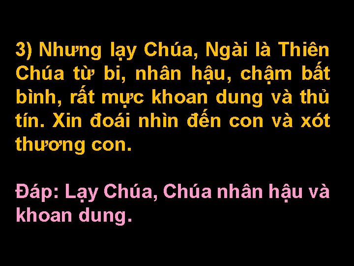 3) Nhưng lạy Chúa, Ngài là Thiên Chúa từ bi, nhân hậu, chậm bất