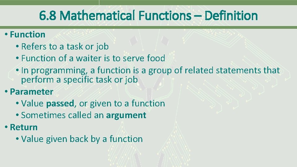 6. 8 Mathematical Functions – Definition • Function • Refers to a task or